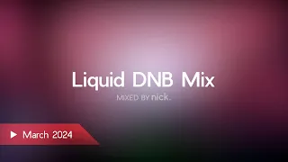 Liquid Drum and Bass Mix #31 | March 2024