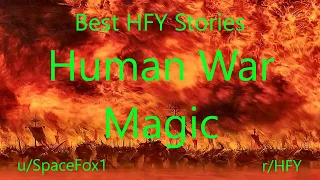 Best HFY Reddit Stories: Human War Magic (r/HFY)