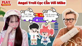 Angel Thay Đổi Tính Cách Troll Mike Và Cái Kết | Play Together