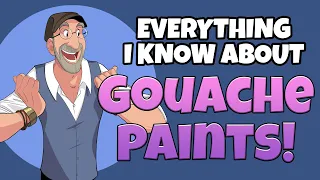 Literally Everything I Know About Gouache Paint!