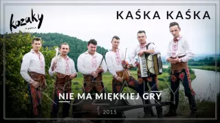 KOZAKY - KAŚKA, KAŚKA