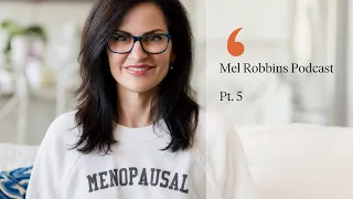 Mel Robbins Podcast 5: Shocking Facts About Menopause