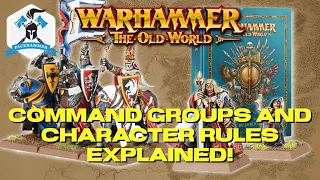 Warhammer the OLD WORLD - COMMAND GROUPS and CHARACTE RULES explained! - In-Depth look at the rules!