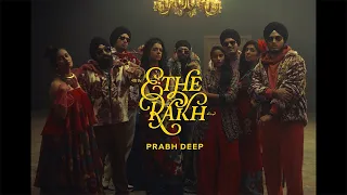 Prabh Deep - Ethe Rakh (Official Music Video)