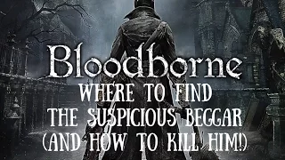 Bloodborne - The Suspicious Beggar