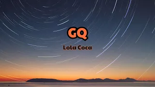 GQ - Lola Coca [ Lyric Music ] 🎧