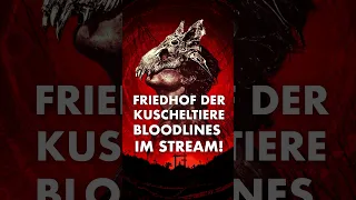 Jetzt im Stream 🐺 FRIEDHOF DER KUSCHELTIERE: Bloodlines