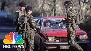 Brexit Threatens To Shatter Northern Ireland’s Fragile Peace | NBC News