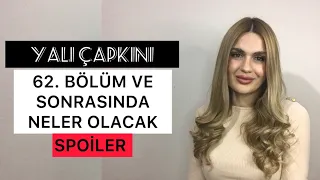 YALI ÇAPKINI 62. BÖLÜM NELER OLACAK | YALI ÇAPKINI SPOİLER