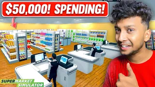 SPENDING $50,000 IN MY SUPERMARKET! 🤑 SuperMarket Simulator! #08