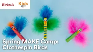 Spring MAKE Camp: Clothespin Birds | Michaels