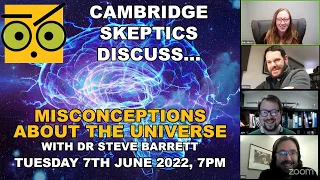 Cambridge Skeptics discuss ... Misconceptions about the Universe with Dr Steve Barrett