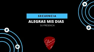 SECUENCIA ALEGRAS MIS DÍAS  - SU PRESENCIA