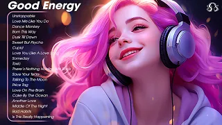 Good Energy🌻Chill music to start your day - Tiktok Trending Songs 2024