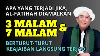 DAHSYATNYA KEAJAIBAN AL FATIHAH JIKA DIAMALKAN 3 MALAM BERTURUT DAN 7 MALAM BERTURUT-TURUT