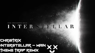 Hans Zimmer - Interstellar Main Theme (ChrisTrix Trap Remix)