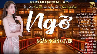 TÔI ĐÃ NGHIỆN! CÒN BẠN THÌ SAO? - Top 25 Bài Ballad Ngân Ngân Cover Gây Nghiện ♫ NGỠ, SÓNG GIÓ