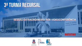 3ª Turma Recursal | Sessão Extraordinária por Videoconferência | 22 de Junho 2021 - Matutino