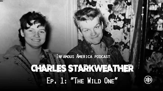 INFAMOUS AMERICA | Charles Starkweather Ep1 — “The Wild One”