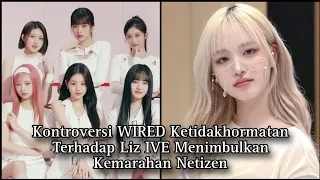 Kontroversi WIRED, Ketidakhormatan Terhadap Liz IVE Menimbulkan Kemarahan Netizen