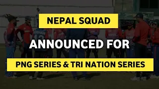 Nepal Squad Announced For PNG Series & Oman Tri Nation Series | Cricket News | Daily Cricket