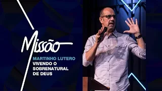 MARTINHO LUTERO // Vivendo o Sobrenatural de Deus