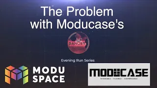 Evening Run Discussion "The Problem with ModuCase's, ModuSpace or current display options.. Danoby2