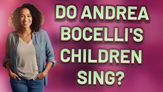 Do Andrea Bocelli's children sing?