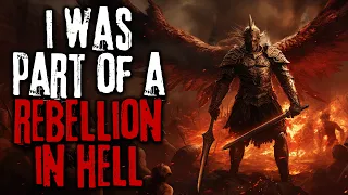 I Was Part Of A Rebellion In Hell... Creepypasta