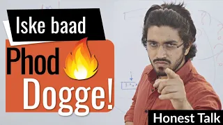 Iske baad Phod Doge | Honest Talk for all students | #11