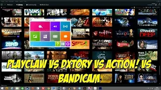 Playclaw vs DXtory Vs Bandicam Vs Action