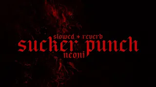 sucker punch - neoni // slowed + reverb