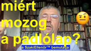 Mozog a laminált lap, hullámos az esztrich. A vevő a hibás? Hát, nem gondolnám. Mi az, ami  elmegy?