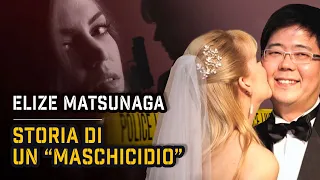 LA SMEMBRA-MARITO: ELIZE MATSUNAGA | True Crime