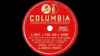 1941 Horace Heidt - A Knife, A Fork And A Spoon (Donna & her Don Juans, vocal)