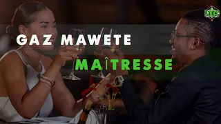 Gaz mawete Lyrics maîtresse