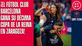 ¡EL FÚTBOL CLUB BARCELONA GANA SU DÉCIMA COPA DE LA REINA EN ZARAGOZA!