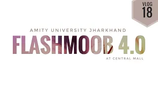 Amity University Flashmoob 4.0 event || Vlog 18 ||