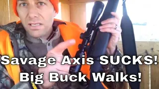 Savage Axis Sucks! Big Buck Walks Away!