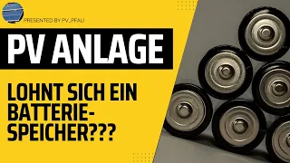 PV Anlage - Lohnt sich ein Batteriespeicher???