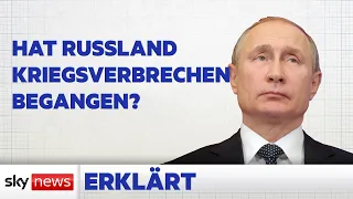 Was sind Kriegsverbrechen und hat Russland sie begangen?