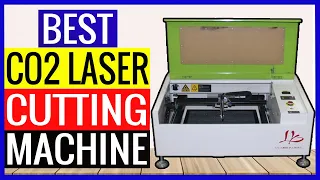 Top 5 Best CO2 Laser Cutting Machine in 2022