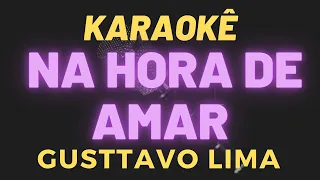 Karaoke NA HORA DE AMAR || TOM BAIXO Gusttavo Lima