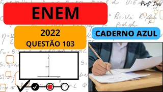 FÍSICA / ENEM 2022 / CADERNO AZUL / QUESTÃO 103 / Centro de massa / forças
