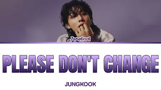 Jung Kook (정국) 'Please Don't Change' (Color Coded Lyrics)