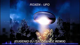 Roxen - UFO (Eugenio DJ Italodance Remix)