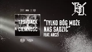 TPS / Dack - Tylko Bóg może Nas sądzić feat. Arczi prod. Flame