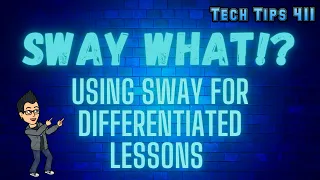 Sway What?! - Using Sway for Differentiated Lessons (MIE Expert)