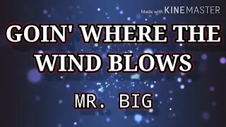 GOIN' WHERE THE WIND BLOWS ( LYRICS ) - MR. BIG