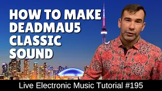 How to make Deadmau5 classic plucks (progressive house) : Live Electronic Music Tutorial 195